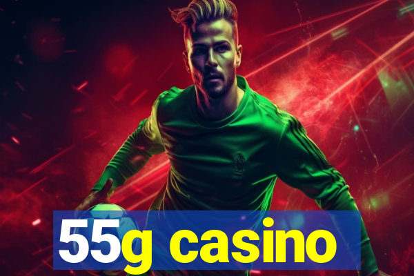 55g casino